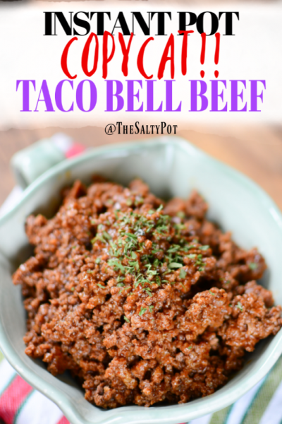 Instant Pot Taco Bell Copycat Beef Recipe | The Salty Pot