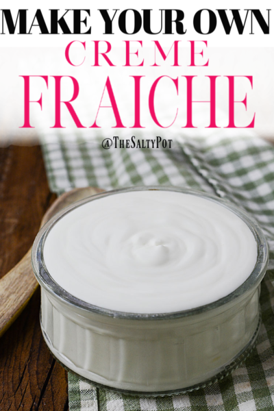 Creme Fraiche VS Sour Cream (and how to make them) | The Salty Pot